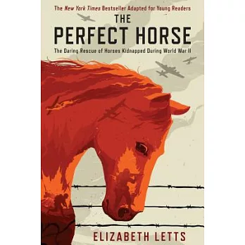 The Perfect Horse: The Daring Rescue of Horses Kidnapped by Hitler