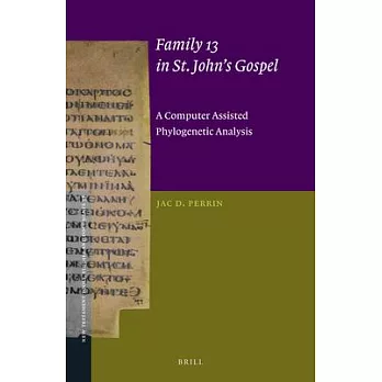 Family 13 in St. John’s Gospel: A Computer Assisted Phylogenetic Analysis