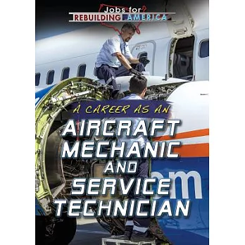A Career As an Aircraft Mechanic and Service Technician