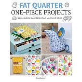Fat Quarter: One-Piece Projects: 25 projects to make from short lengths of fabric