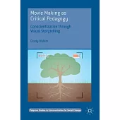 Movie Making as Critical Pedagogy: Conscientization Through Visual Storytelling
