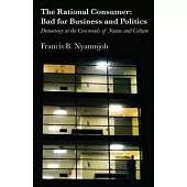 The Rational Consumer: Bad for Business and Politics: Democracy at the Crossroads of Nature and Culture