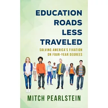 Education Roads Less Traveled: Solving America’s Fixation on Four-Year Degrees