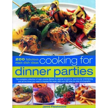 Cooking for Dinner Parties: 200 Fabulous Main Dish Ideas: The Complete Collection Of Main-Course Dishes For Special Occasions, S