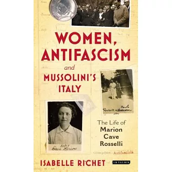 Women, Antifascism and Mussolini’s Italy: The Life of Marion Cave Rosselli