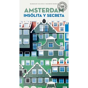 Amsterdam Insolita Y Secreta / Unusual and Secret Amsterdam