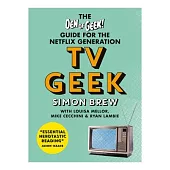 TV Geek: The Den of Geek! Guide for the Netflix Generation