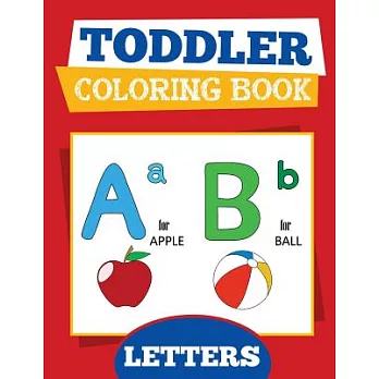 Toddler Coloring Book: Letters: Baby and Preschool Activity Book for Kids Age 2-4 for Fun Early Learning of the Alphabet for Tea
