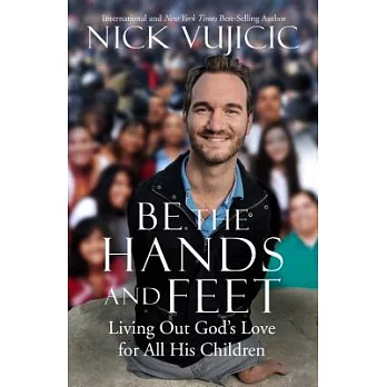 Be the Hands and Feet: Living Out God’s Love for All His Children