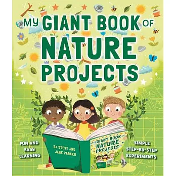 My Giant Book of Nature Projects: Fun and Easy Learning, with Simple Step-By-Step Experiments