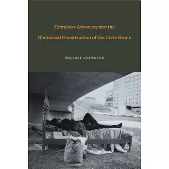 Homeless Advocacy and the Rhetorical Construction of the Civic Home