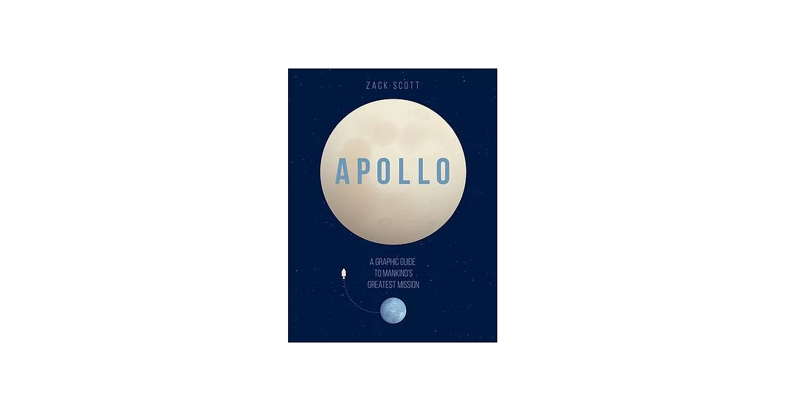 Apollo: A Graphic Guide to Mankind’s Greatest Mission | 拾書所