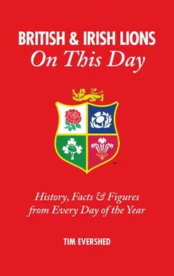 British and Irish Lions on This Day: History, Facts & Figures from Every Day of the Year