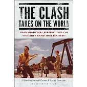The Clash Takes on the World: Transnational Perspectives on the Only Band That Matters