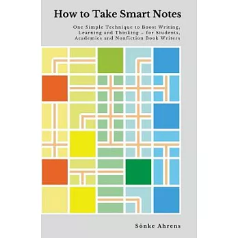 How to Take Smart Notes: One Simple Technique to Boost Writing, Learning and Thinking – for Students, Academics and Nonfiction B