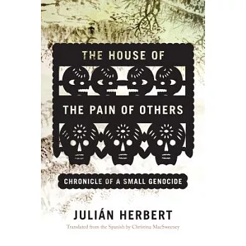 The House of the Pain of Others: Chronicle of a Small Genocide
