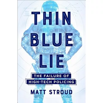 Thin Blue Lie: The Failure of High-Tech Policing