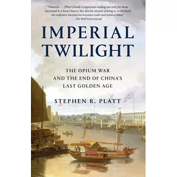 Imperial Twilight: The Opium War and the End of China’s Last Golden Age