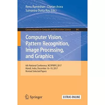 Computer Vision, Pattern Recognition, Image Processing, and Graphics: 6th National Conference, Ncvpripg 2017, Mandi, India, Dece