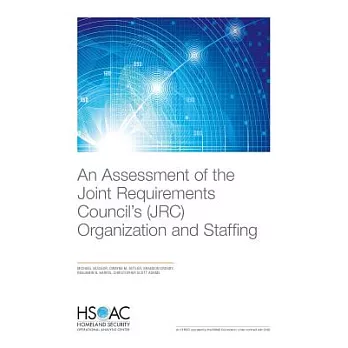 An Assessment of the Joint Requirements Council’s (JRC) Organization and Staffing