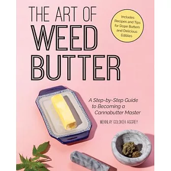 The Art of Weed Butter: A Step-By-Step Guide to Becoming a Cannabutter Master