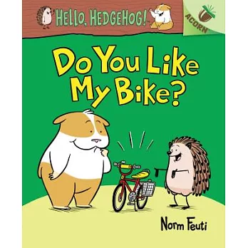 Do You Like My Bike?: An Acorn Book
