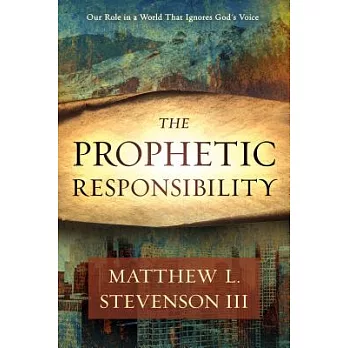 The Prophetic Responsibility: Your Role in a World That Ignores God’s Voice