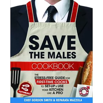 Save the Males Cookbook: The Stress-Free Guide for First-Time Cooks to Setup & Use Your Kitchen Like a Pro