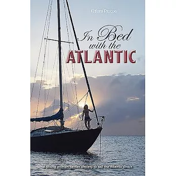 In Bed with the Atlantic: A Young Woman Battle Anxiety to Sail the Atlantic Circuit