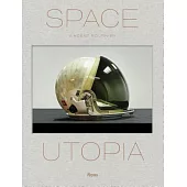 Space Utopia: A Journey Through the History of Space Exploration from the Apollo and Sputnik Programmes to the Next Mission to M
