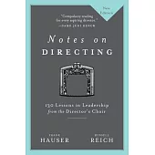 Notes on Directing: 130 Lessons in Leadership from the Director’s Chair