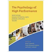 The Psychology of High Performance: Developing Human Potential into Domain-Specific Talent