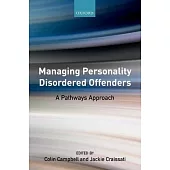 Managing Personality Disordered Offenders: A Pathways Approach
