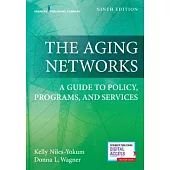 The Aging Networks: A Guide to Policy, Programs, and Services