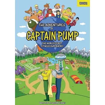 The Adventures of Captain Pump: The World’s First Fitness Superhero!