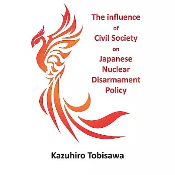 The Influence of Civil Society on Japanese Nuclear Disarmament Policy