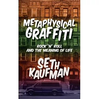 Metaphysical Graffiti: Rock ’n’ Roll and the Meaning of Life