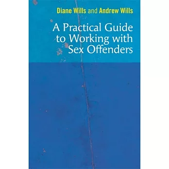 Practical Guide to Working With Sex Offenders