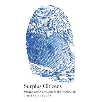 Surplus Citizens: Struggle and Nationalism in the Greek Crisis