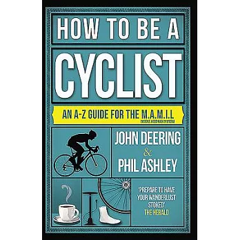 How to Be a Cyclist: An A-Z Guide for the M.A.M.I.L.