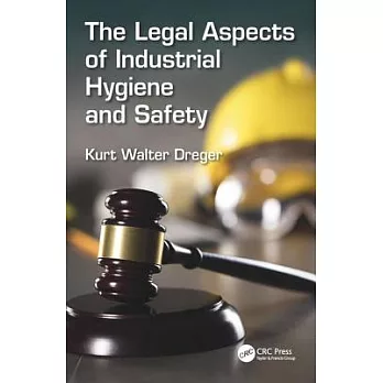 The Legal Aspects of Industrial Hygiene and Safety