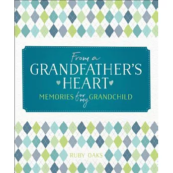 From a Grandfather’s Heart: Memories for My Grandchild