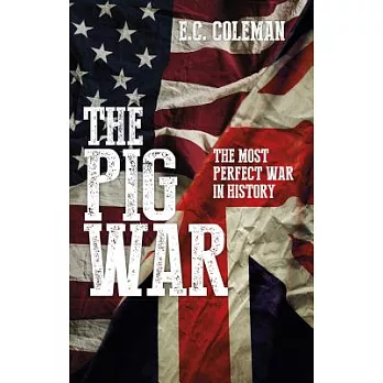 The Pig War: The Most Perfect War in History