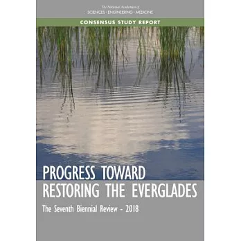 Progress Toward Restoring the Everglades: The Seventh Biennial Review - 2018