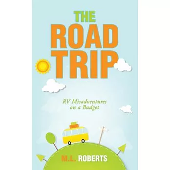 The Road Trip: Rv Misadventures on a Budget
