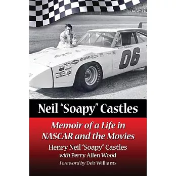 Neil ＂Soapy＂ Castles: Memoir of a Life in NASCAR and the Movies