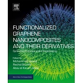 Functionalized Graphene Nanocomposites and Their Derivatives: Synthesis, Processing and Applications