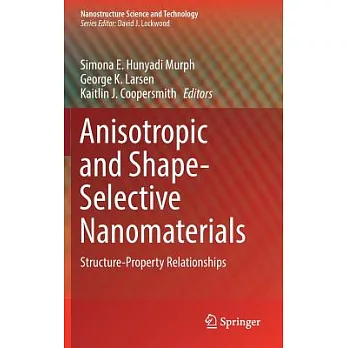 Anisotropic and Shape-selective Nanomaterials: Structure-property Relationships