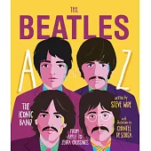 The Beatles A to Z: The Iconic Band - From Apple to Zebra Crossings