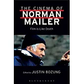 The Cinema of Norman Mailer: Film Is Like Death